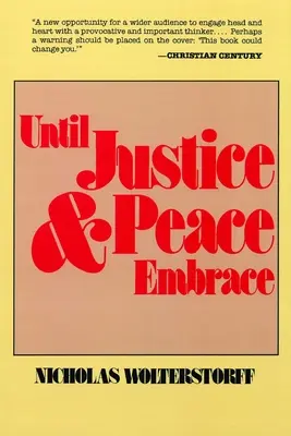 Kým sa spravodlivosť a mier neobjímajú: Kuyperove prednášky za rok 1981 prednesené na Slobodnej univerzite v Amsterdame - Until Justice and Peace Embrace: The Kuyper Lectures for 1981 Delivered at the Free University of Amsterdam