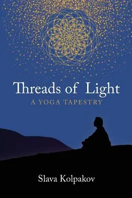 Vlákna svetla: Jogová tapiséria - Threads of Light: A Yoga Tapestry