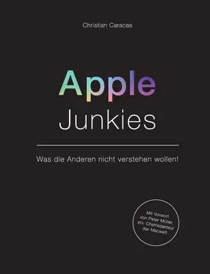 Apple Junkies (Jablčníci): Was die Anderen nicht verstehen wollen - Apple Junkies: Was die Anderen nicht verstehen wollen
