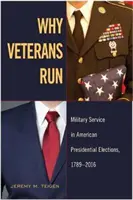 Prečo veteráni bežia: Vojenská služba v amerických prezidentských voľbách v rokoch 1789-2016 - Why Veterans Run: Military Service in American Presidential Elections, 1789-2016