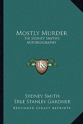 Väčšinou vraždy: Vražda: Autobiografia sira Sydneyho Smitha - Mostly Murder: Sir Sydney Smith's Autobiography