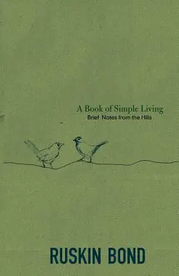 Kniha o jednoduchom živote: Krátke poznámky z kopcov - A Book of Simple Living: Brief Notes from the Hills