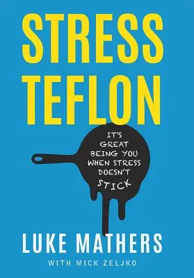 Stresový teflón: Je skvelé byť sám sebou, keď sa na teba stres nelepí - Stress Teflon: It's Great Being You When Stress Doesn't Stick