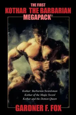 Prvý Kothar the Barbarian MEGAPACK(R): 3 novely o meči a čarodejníctve - The First Kothar the Barbarian MEGAPACK(R): 3 Sword and Sorcery Novels