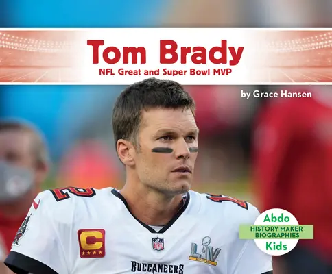 Tom Brady: skvelý hráč NFL a víťaz Super Bowlu - Tom Brady: NFL Great and Super Bowl MVP