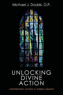 Odomykanie Božieho konania: Súčasná veda a Tomáš Akvinský - Unlocking Divine Action: Contemporary Science and Thomas Aquinas