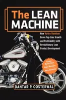 Štíhly stroj: Ako spoločnosť Harley-Davidson dosiahla najvyšší rast a ziskovosť vďaka revolučnému štíhlemu vývoju produktov - The Lean Machine: How Harley-Davidson Drove Top-Line Growth and Profitability with Revolutionary Lean Product Development