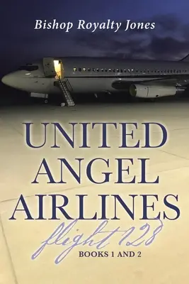 Let United Angel Airlines 128: Knihy 1 a 2 - United Angel Airlines Flight 128: Books 1 and 2