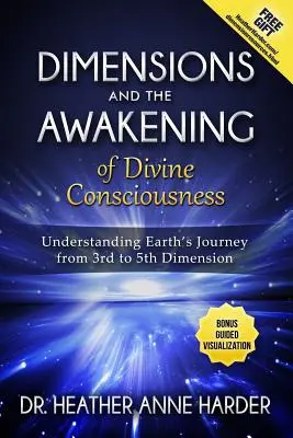 Dimenzie a prebudenia božského vedomia: Pochopenie cesty Zeme z tretej do piatej dimenzie - Dimensions & Awakenings of Divine Consciousness: Understanding Earth's Journey from 3rd to 5th Dimension
