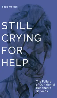 Stále volá o pomoc: Zlyhanie našich služieb duševného zdravia - Still Crying for Help: The Failure of Our Mental Health Services