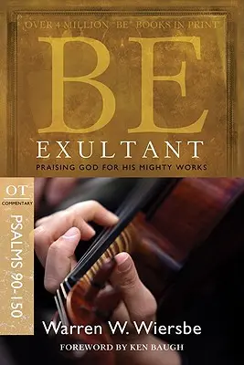 Buďte radostní (Žalmy 90-150): Chváľte Boha za jeho mocné skutky - Be Exultant (Psalms 90-150): Praising God for His Mighty Works