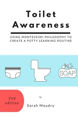 Toaletné povedomie: Využitie Montessori filozofie na vytvorenie rutiny učenia sa na nočník - Toilet Awareness: Using Montessori Philosophy to Create a Potty Learning Routine