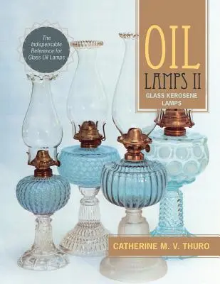 Petrolejové lampy II: Sklenené petrolejové lampy - Oil Lamps II: Glass Kerosene Lamps