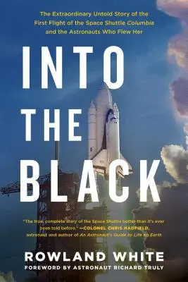 Do čierneho: Mimoriadny nevypovedaný príbeh prvého letu raketoplánu Columbia a astronautov, ktorí s ním leteli - Into the Black: The Extraordinary Untold Story of the First Flight of the Space Shuttle Columbia and the Astronauts Who Flew Her