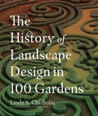 História krajinného dizajnu v 100 záhradách - The History of Landscape Design in 100 Gardens