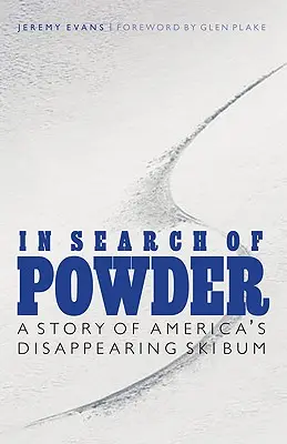 In Search of Powder: Príbeh miznúceho amerického lyžiara - In Search of Powder: A Story of America's Disappearing Ski Bum