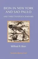 Bion v New Yorku a Sao Paule a tri semináre v Tavistocku - Bion in New York and Sao Paulo and Three Tavistock Seminars