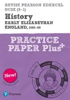 Pearson REVISE Edexcel GCSE History Early Elizabethan England Practice Paper Plus - na domáce učenie, hodnotenie 2021 a skúšky 2022 - Pearson REVISE Edexcel GCSE History Early Elizabethan England Practice Paper Plus - for home learning, 2021 assessments and 2022 exams