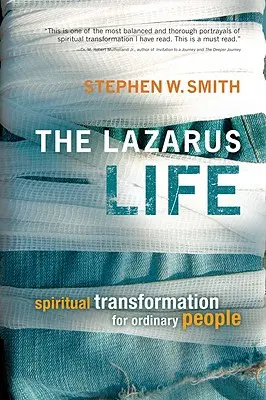 Lazárov život: Duchovná transformácia pre obyčajných ľudí - The Lazarus Life: Spiritual Transformation for Ordinary People