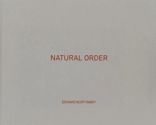 Edward Burtynsky: Prírodný poriadok - Edward Burtynsky: Natural Order