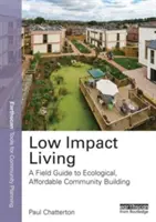 Život s nízkym dopadom: Príručka pre ekologické a cenovo dostupné budovanie komunít - Low Impact Living: A Field Guide to Ecological, Affordable Community Building