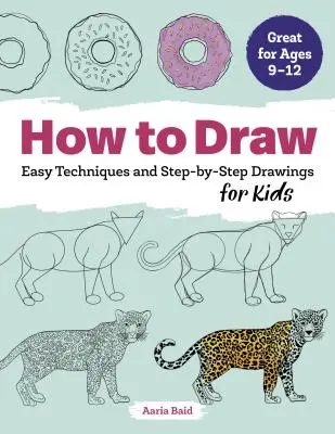 Ako kresliť: Jednoduché techniky a kresby krok za krokom pre deti - How to Draw: Easy Techniques and Step-By-Step Drawings for Kids