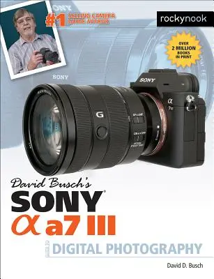 David Busch: Sony Alpha A7 III: Sprievodca digitálnou fotografiou - David Busch's Sony Alpha A7 III Guide to Digital Photography