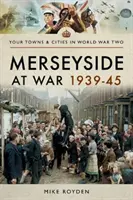 Merseyside vo vojne 1939-45 - Merseyside at War 1939-45