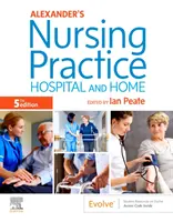 Alexander's Nursing Practice: Vychádzky: Nemocničná a domáca prax - Alexander's Nursing Practice: Hospital and Home
