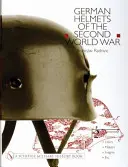 Nemecké prilby z druhej svetovej vojny: Druhý zväzok: Paratoop-Covers-Liners-Makers-Insignia - German Helmets of the Second World War: Volume Two: Paratoop-Covers-Liners-Makers-Insignia
