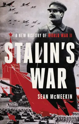 Stalinova vojna: Nové dejiny druhej svetovej vojny - Stalin's War: A New History of World War II