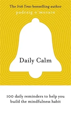 Denný pokoj: 100 denných pripomienok, ktoré vám pomôžu vybudovať si návyk na všímavosť - Daily Calm: 100 Daily Reminders to Help You Build the Mindfulness Habit