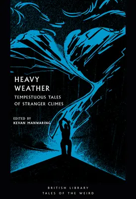 Ťažké počasie: Búrlivé príbehy z cudzích krajín - Heavy Weather: Tempestuous Tales of Stranger Climes