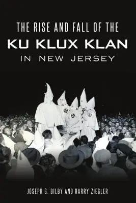 Vzostup a pád Ku Klux Klanu v New Jersey - Rise and Fall of the Ku Klux Klan in New Jersey