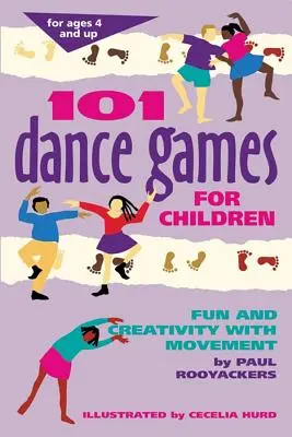 101 tanečných hier pre deti: Zábava a tvorivosť s pohybom: 101 detských tanečných hier - 101 Dance Games for Children: Fun and Creativity with Movement