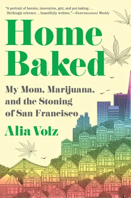 Pečené doma: Moja mama, marihuana a kameňovanie v San Franciscu - Home Baked: My Mom, Marijuana, and the Stoning of San Francisco