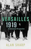 Versailles 1919: Storočná perspektíva - Versailles 1919: A Centennial Perspective