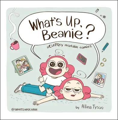 Čo sa deje, Beanie? Akútne reálne komiksy - What's Up, Beanie?: Acutely Relatable Comics