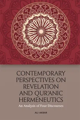 Súčasné perspektívy zjavenia a koránskej hermeneutiky: Analýza štyroch diskurzov - Contemporary Perspectives on Revelation and Qur'ānic Hermeneutics: An Analysis of Four Discourses