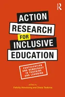 Akčný výskum pre inkluzívne vzdelávanie: Participácia a demokracia vo vyučovaní a učení - Action Research for Inclusive Education: Participation and Democracy in Teaching and Learning