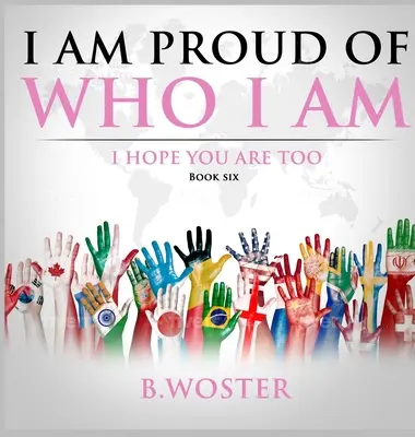 Som hrdý na to, kto som: dúfam, že aj ty (šiesta kniha) - I Am Proud of Who I Am: I hope you are too (Book Six)