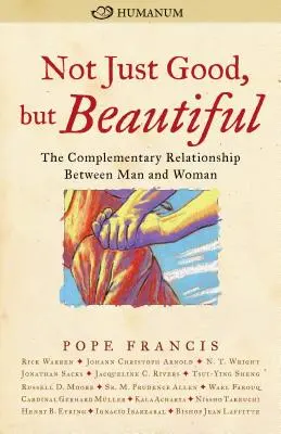 Nielen dobré, ale aj krásne: Vzťahy medzi mužom a ženou, ktoré sa navzájom dopĺňajú - Not Just Good, But Beautiful: The Complementary Relationship Between Man and Woman