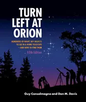 Odbočte doľava na Orión: Stovky objektov nočnej oblohy, ktoré môžete vidieť v domácom teleskope - a ako ich nájsť - Turn Left at Orion: Hundreds of Night Sky Objects to See in a Home Telescope - And How to Find Them