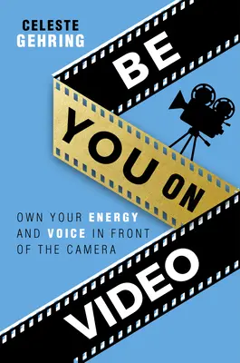 Buď sám sebou na videu: Ovládajte svoju energiu a hlas pred kamerou - Be You on Video: Own Your Energy and Voice in Front of the Camera