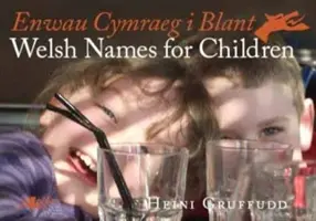 Enwau Cymraeg i Blant/Veľšské mená pre deti - Enwau Cymraeg i Blant/Welsh Names for Children