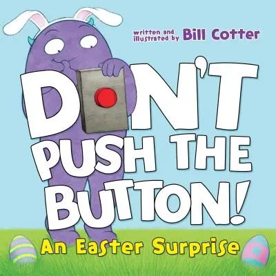 Nestláčajte tlačidlo! Veľkonočné prekvapenie - Don't Push the Button!: An Easter Surprise