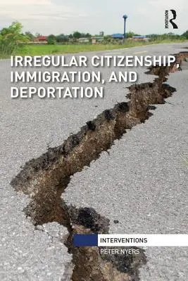 Nelegálne občianstvo, prisťahovalectvo a deportácie - Irregular Citizenship, Immigration, and Deportation