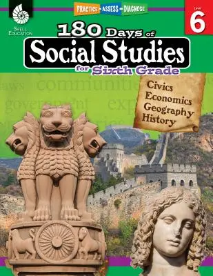 180 dní spoločenských vied pre šiestu triedu: Vychádzajú z praktických skúseností, hodnotia, diagnostikujú - 180 Days of Social Studies for Sixth Grade: Practice, Assess, Diagnose