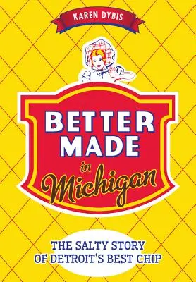 Lepšie vyrobené v Michigane: Slaný príbeh najlepšieho detroitského čipsového syra - Better Made in Michigan: The Salty Story of Detroit's Best Chip