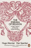 Enigma rozumu - nová teória ľudského chápania - Enigma of Reason - A New Theory of Human Understanding